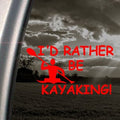 I'd Rather Be Kayaking Red Decal Kayak Paddle Car Red Sticker